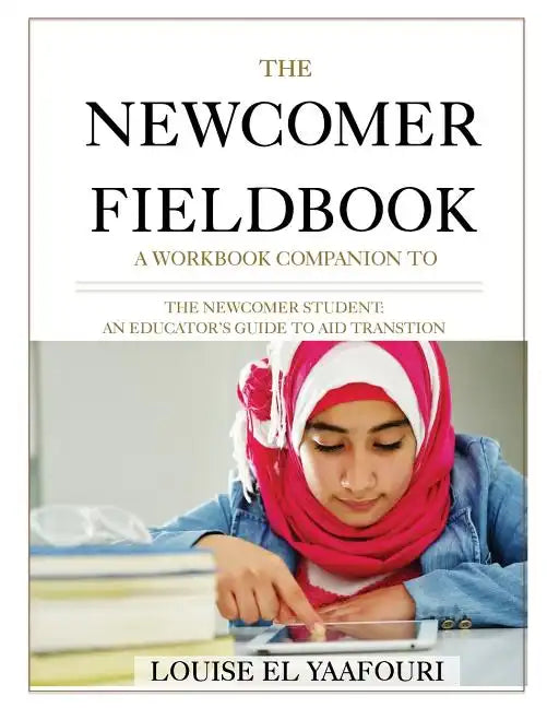 The Newcomer Fieldbook: A Workbook Companion to The Newcomer Student - Paperback