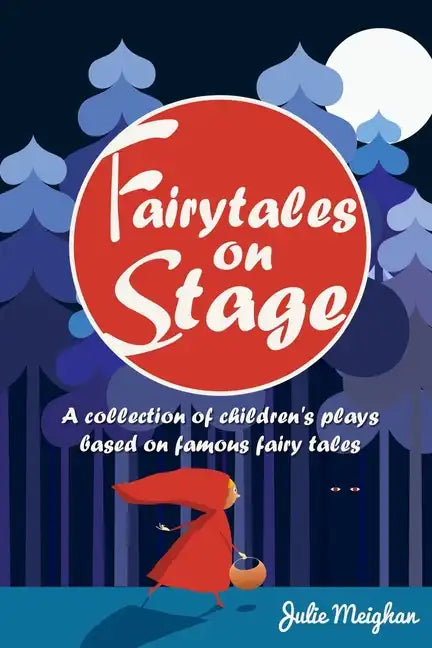 Fairytales on Stage: A Collection of Children's Plays based on Famous Fairy tales - Paperback