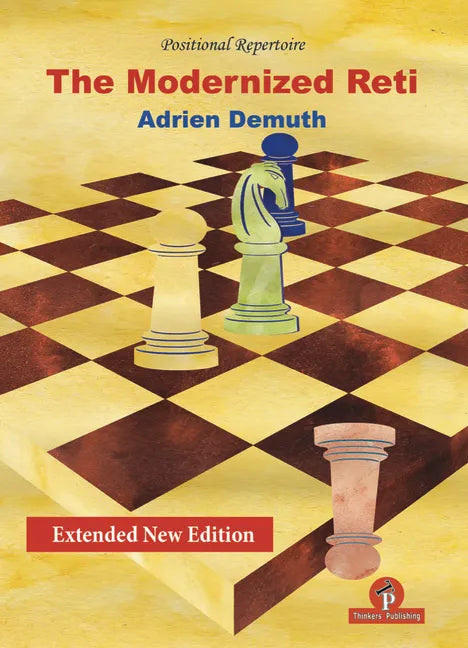 The Modernized Reti, Extended Second Edition: A Complete Repertoire for White - Paperback
