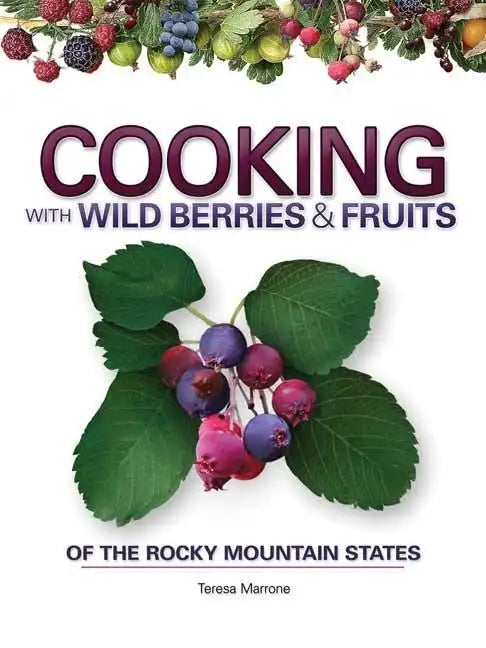 Cooking with Wild Berries & Fruits of the Rocky Mountain States - Spiral