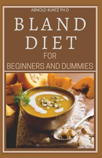 Bland Diet for Beginners and Dummies: Best Recipes, Meal Plan for Healthy Living to Get Rid of Gastritis Acid Reflux and Weight Loss - Paperback