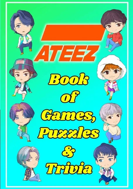 ATEEZ Book Of Games, Puzzles and Trivia: The Ultimate Puzzle Book for ATINY of All Ages - Paperback