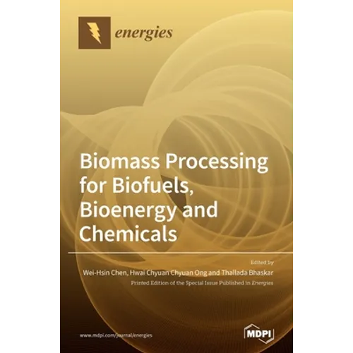 Biomass Processing for Biofuels, Bioenergy and Chemicals - Hardcover