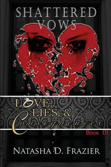 Shattered Vows: Love, Lies & Consequences Book 3 - Paperback