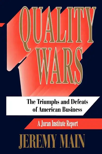 Quality Wars: The Triumphs and Defeats of American Business - Paperback