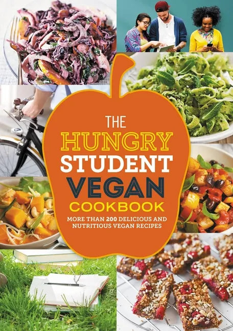 The Hungry Student Vegan Cookbook: More Than 200 Delicious and Nutritious Vegan Recipes - Paperback