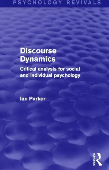 Discourse Dynamics: Critical Analysis for Social and Individual Psychology - Paperback