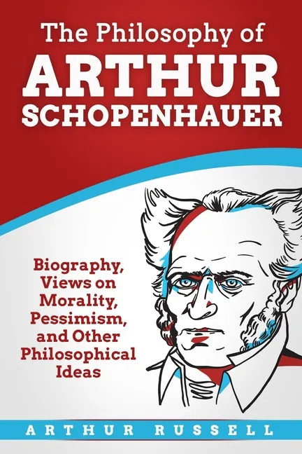 The Philosophy of Arthur Schopenhauer - Paperback