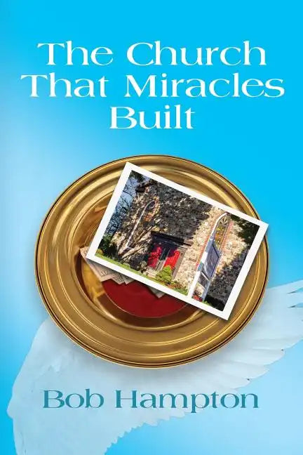 The Church That Miracles Built - Paperback