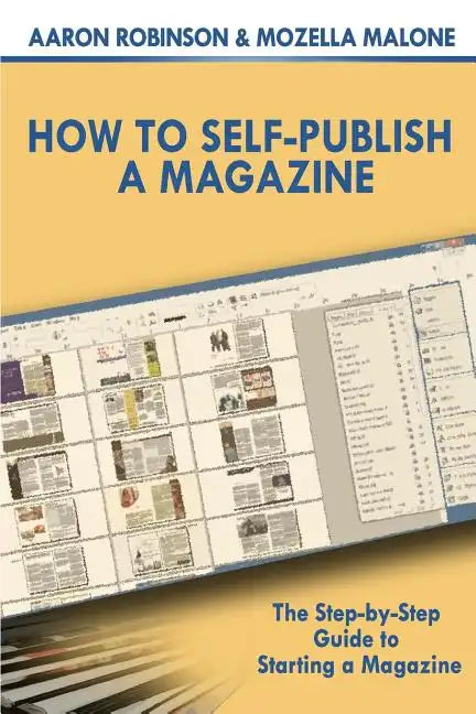 How To Self-Publish A Magazine: The Step-by-Step Guide to Starting a Magazine - Paperback