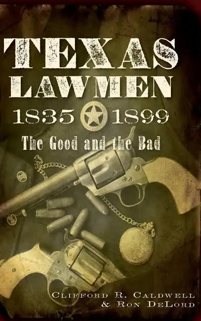 Texas Lawmen, 1835-1899: The Good and the Bad - Hardcover
