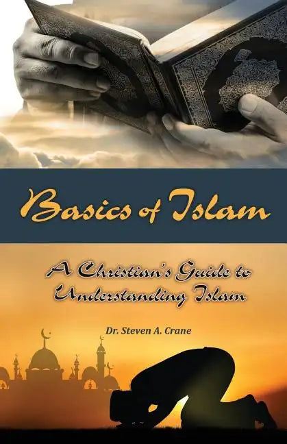 Basics of Islam: A Christian's Guide to Understanding Islam - Paperback