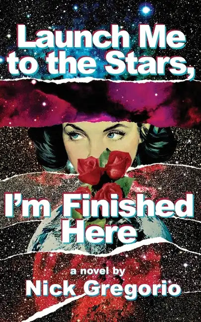 Launch Me to the Stars, I'm Finished Here - Paperback