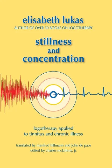 Stillness and Concentration: Logotherapy Applied to Tinnitus and Chronic Illness - Paperback