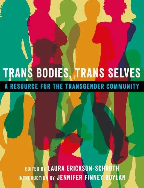 Trans Bodies, Trans Selves: A Resource for the Transgender Community - Paperback