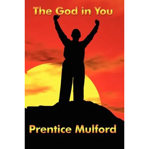 The God in You: A New Thought Classic on Inner Power and Spiritual Awareness - Paperback