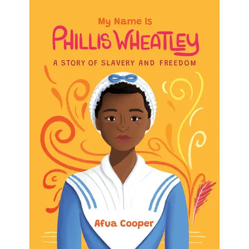 My Name Is Phillis Wheatley: A Story of Slavery and Freedom - Paperback