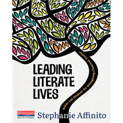 Leading Literate Lives: Habits and Mindsets for Reimagining Classroom Practice - Paperback
