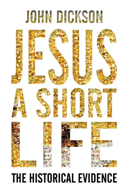Jesus: A Short Life: The Historical Evidence - Paperback