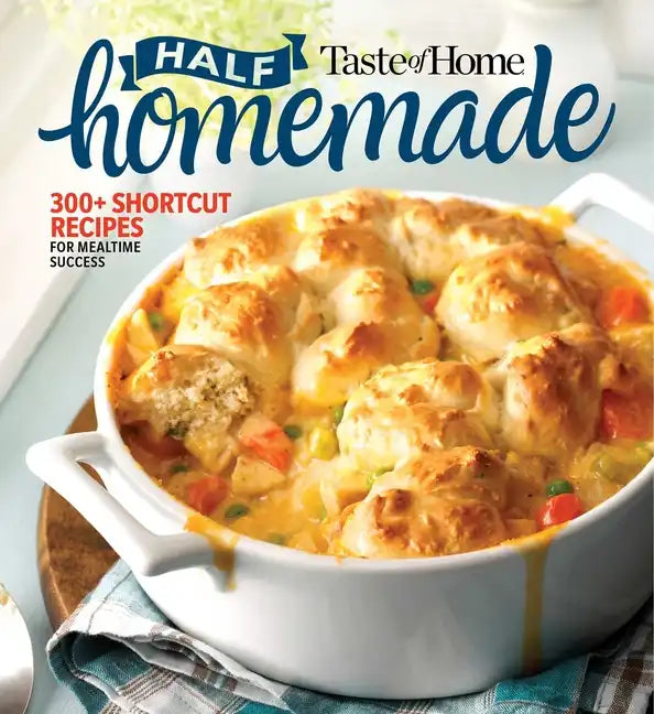 Taste of Home Half Homemade: 300+ Shortcut Recipes for Dinnertime Success! - Paperback