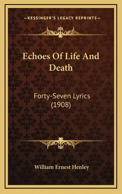 Echoes Of Life And Death: Forty-Seven Lyrics (1908) - Hardcover