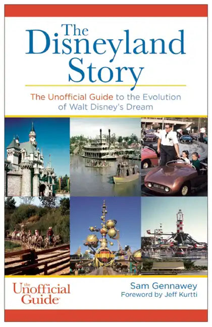 Disneyland Story: The Unofficial Guide to the Evolution of Walt Disney's Dream - Hardcover