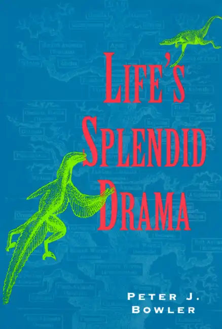 Life's Splendid Drama: Evolutionary Biology and the Reconstruction of Life's Ancestry, 1860-1940 - Paperback