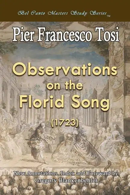 Observations on the Florid Song (1723) - Expanded Edition: Bel Canto Masters Study Series - Paperback