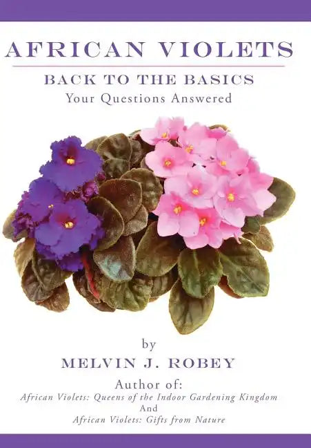 African Violets Back to the Basics: Your Questions Answered - Hardcover