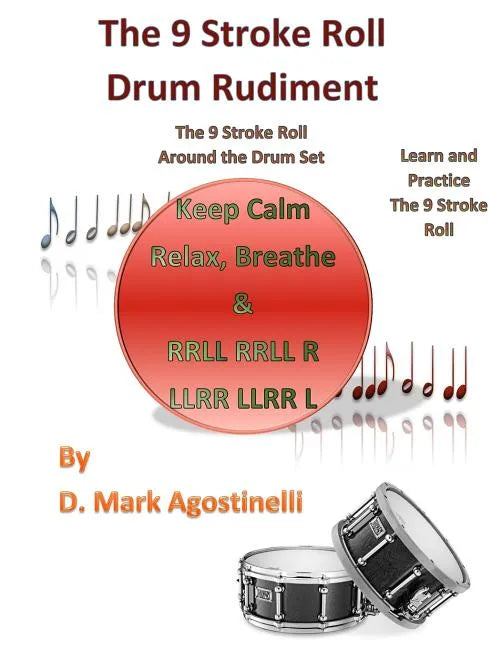 The 9 Stroke Roll Drum Rudiment: The 9 Stroke Roll Around the Drum Set - Paperback