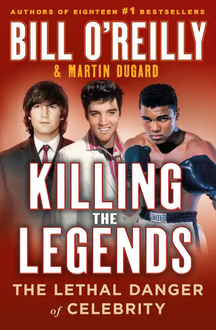 Killing the Legends: The Final Days of Presley, Lennon, and Ali - Library Binding