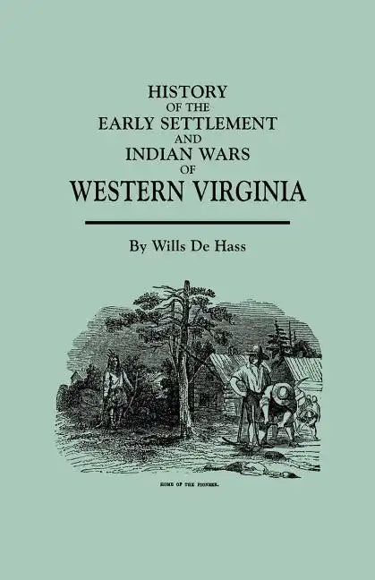 History of the Early Settlement and Indian Wars of Western Virginia - Paperback