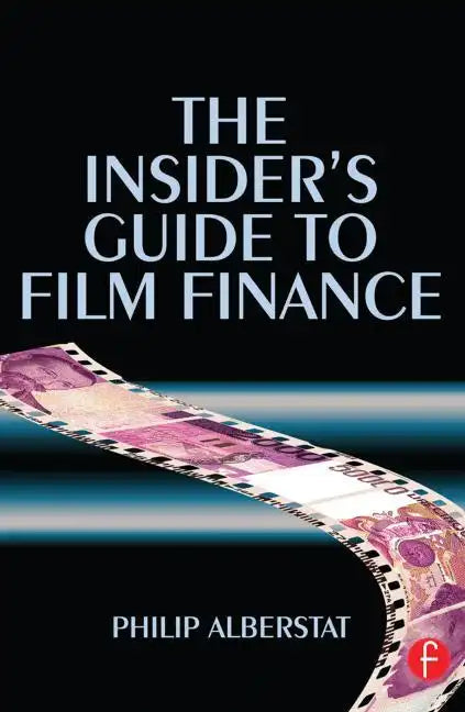The Insider's Guide to Film Finance - Paperback
