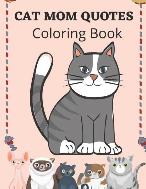 Cat Mom Quotes Coloring Book: Cat Coloring Book For Adults - Paperback