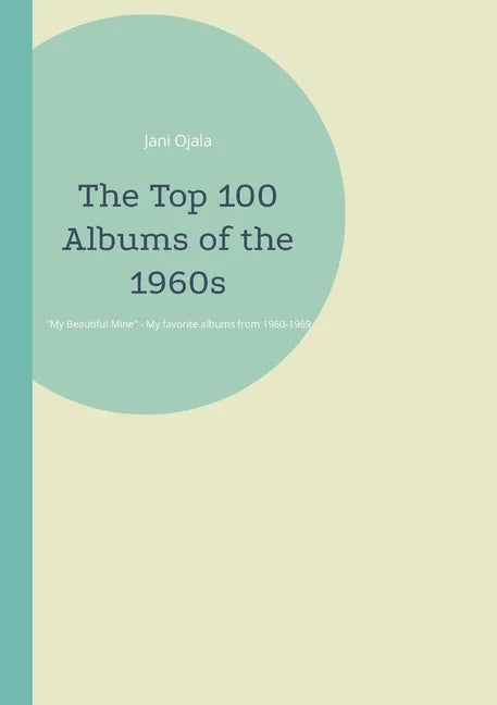 The Top 100 Albums of the 1960s: My Beautiful Mine - Paperback