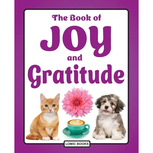 The Book of Joy and Gratitude: A Picture Book for Elderly Seniors with Dementia, Cognitive Decline, Stroke or Alzheimer's - Paperback
