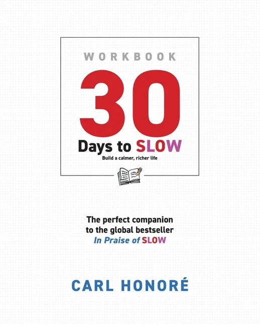 30 Days To Slow: Build a Calmer, Richer Life - Paperback