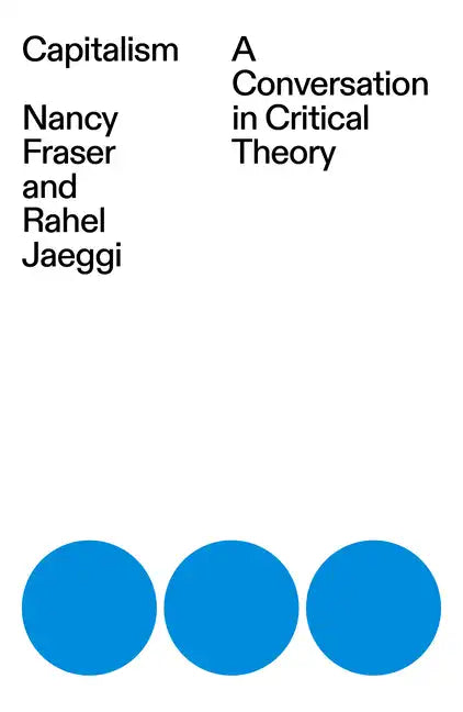 Capitalism: A Conversation in Critical Theory - Paperback