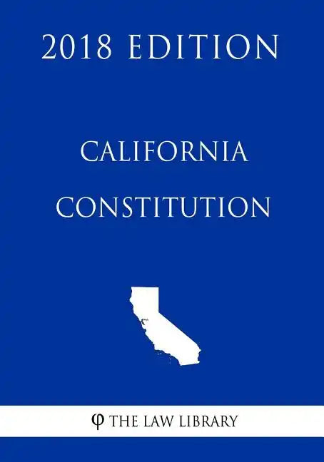 California Constitution (2018 Edition) - Paperback