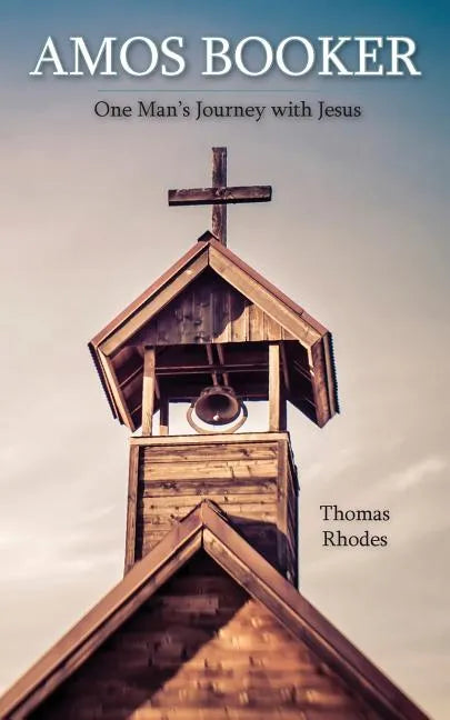 Amos Booker: One Man's Journey with Jesus - Paperback
