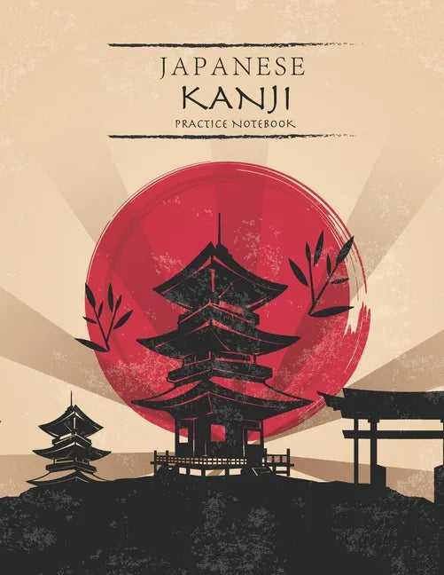 Japanese Kanji Practice Notebook: Japanese Practice Paper With Square Guides Japan Kanji Characters and Kana Scripts Handwriting Alphabet Workbook - Paperback
