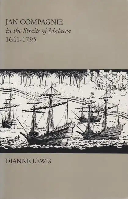Jan Compagnie in the Straits of Malacca, 1641-1795: Mis Sea#96 - Paperback