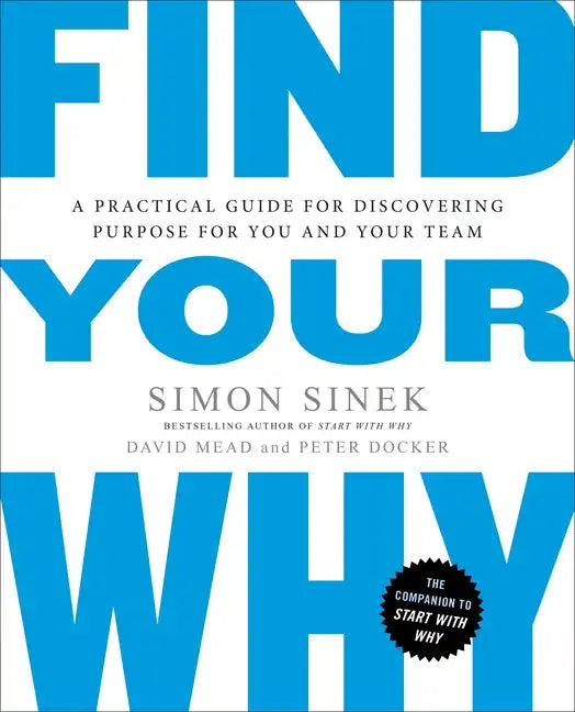 Find Your Why: A Practical Guide for Discovering Purpose for You and Your Team - Paperback