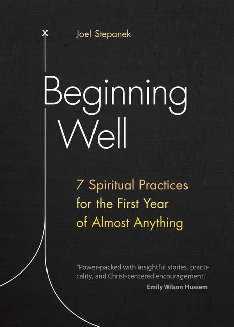 Beginning Well: 7 Spiritual Practices for the First Year of Almost Anything - Paperback