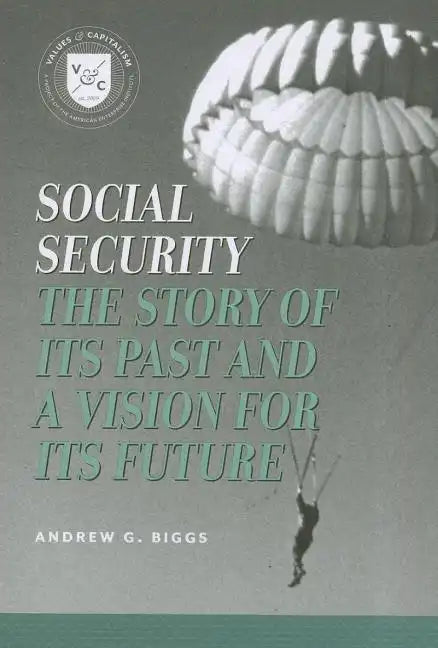 Social Security: A Story of Its Past and a Vision for Its Future - Paperback