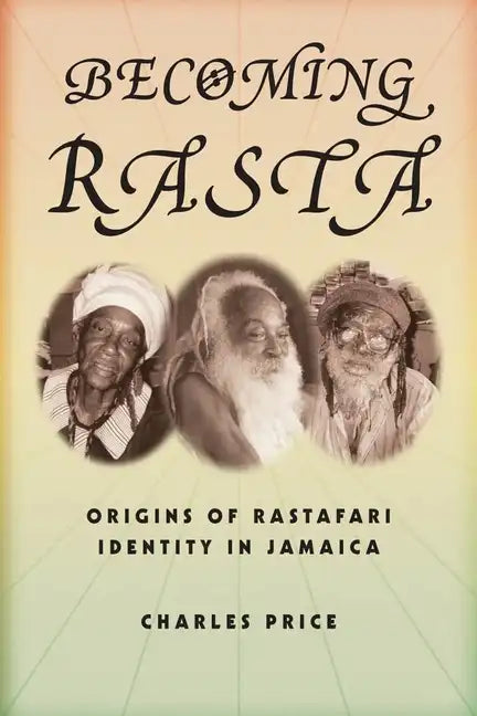 Becoming Rasta: Origins of Rastafari Identity in Jamaica - Paperback