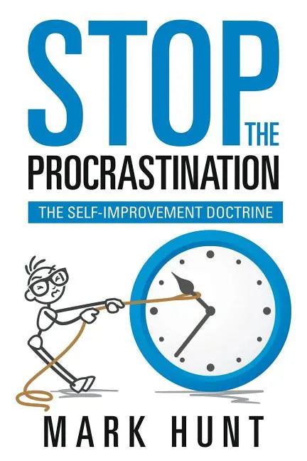 Stop the Procrastination: The Self-Improvement Doctrine - Paperback