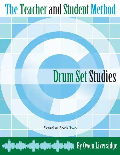 The Teacher and Student Method Drum Set Studies Exercise Book Two - Paperback