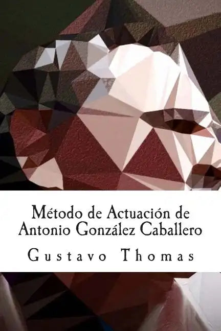 Método de Actuación de Antonio González Caballero - Paperback