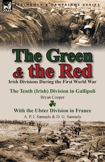 The Green & the Red: Irish Divisions During the First World War-The Tenth (Irish) Division in Gallipoli by Bryan Cooper & with the Ulster D - Paperback